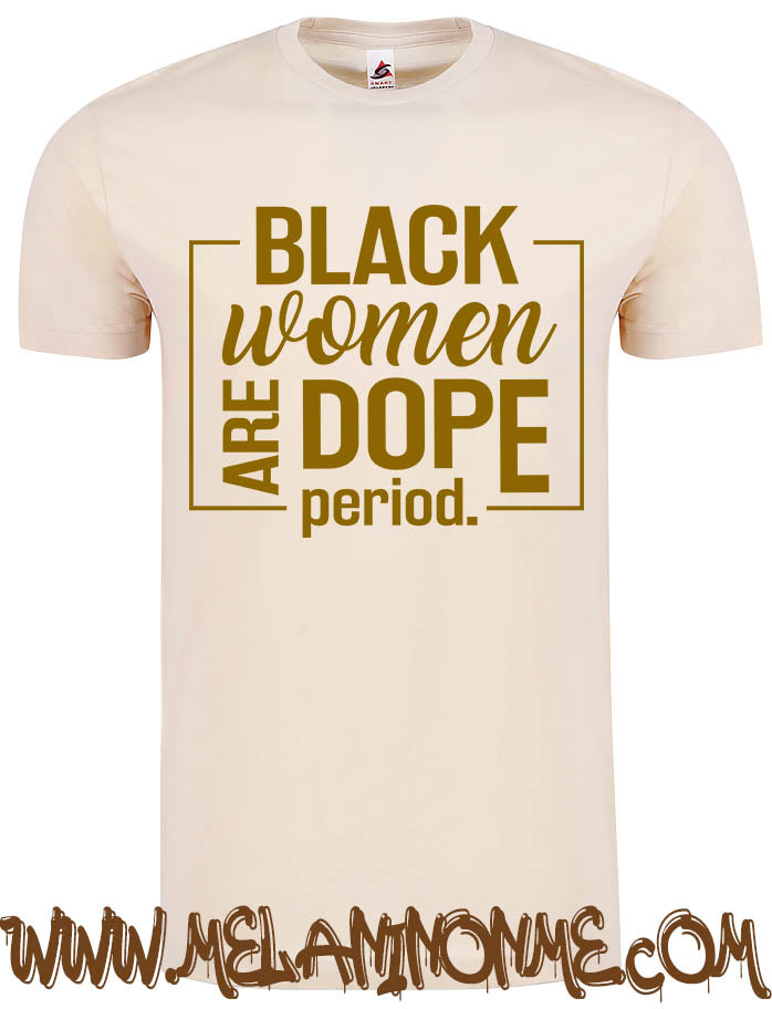 Black Women Are Dope Tshirt - Unisex