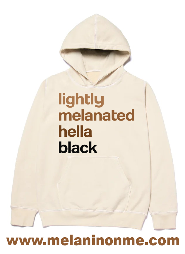 Lightly melanated hella black discount hoodie