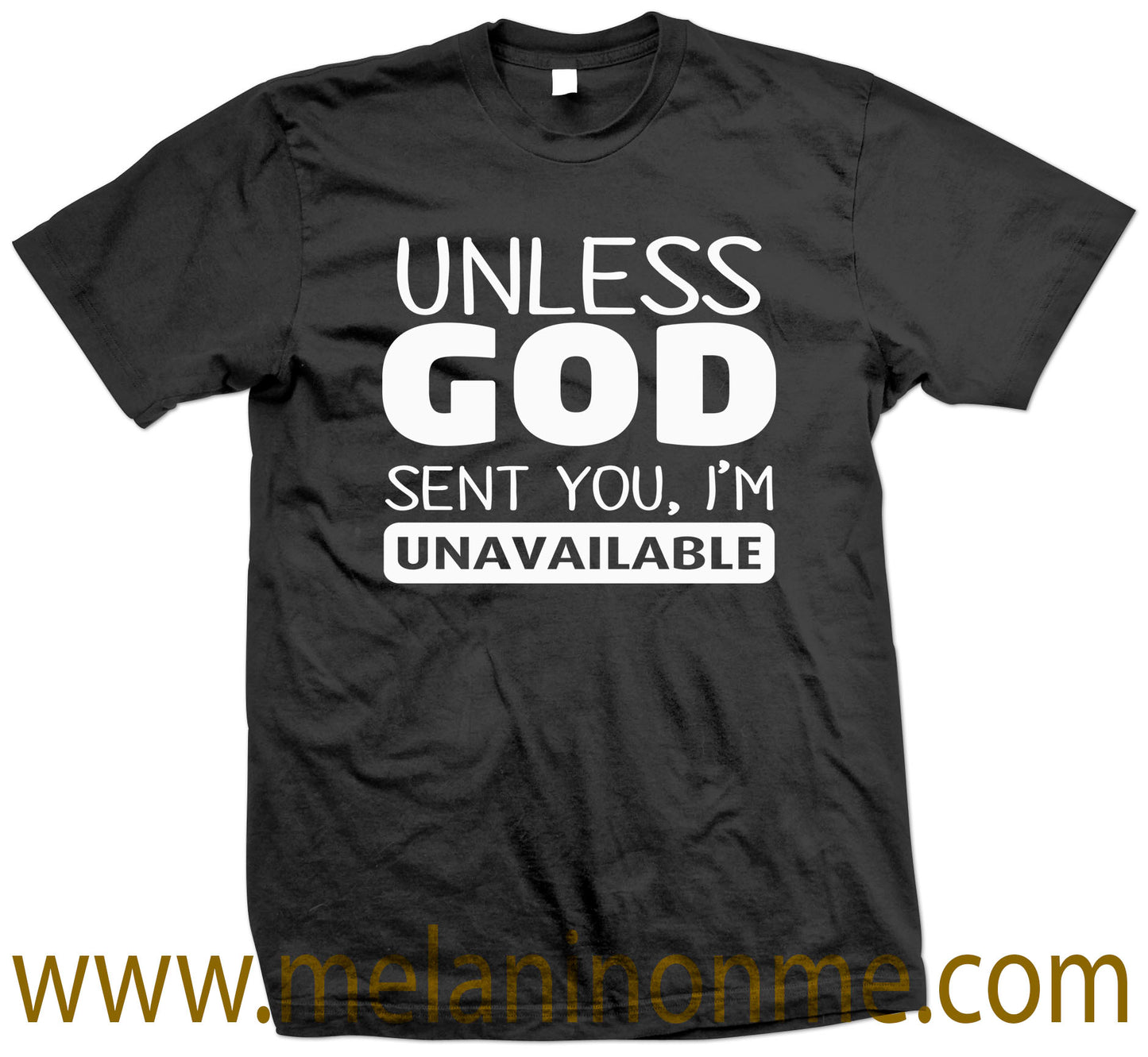 Unless God Sent You Im Unavailable-UniSex