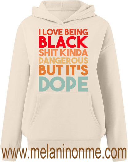 I Love Being Black Shit Kinda Dangerous But Dope