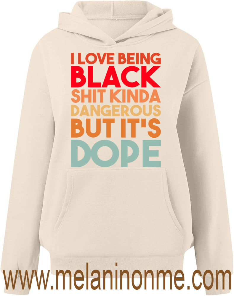I Love Being Black Shit Kinda Dangerous But Dope