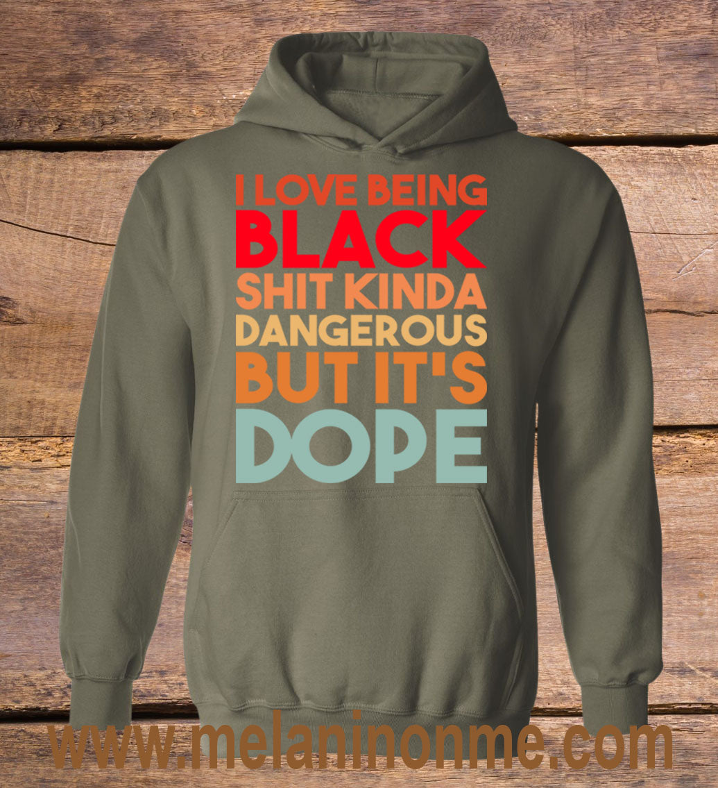 I Love Being Black Shit Kinda Dangerous But Dope