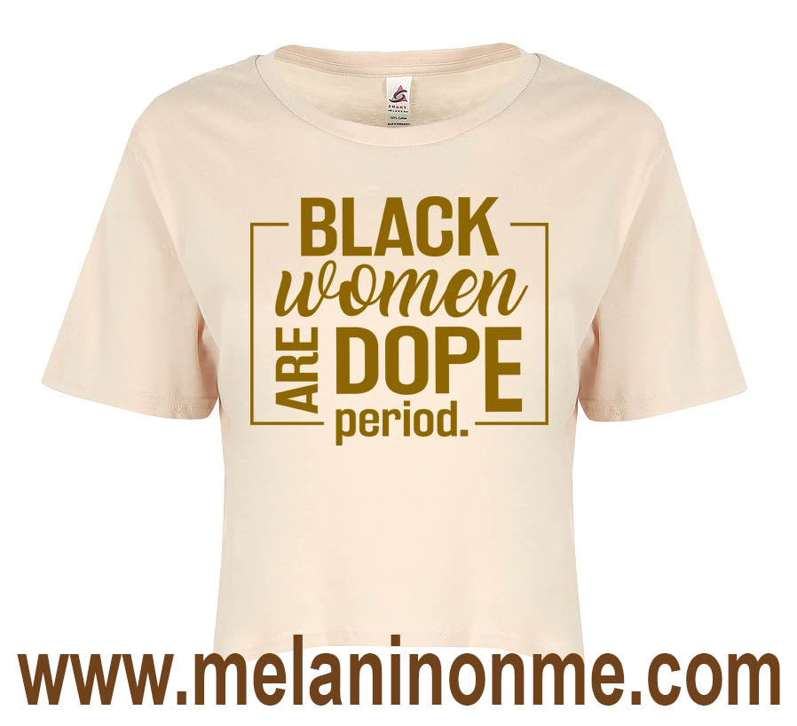 Black Women Are Dope Crop Top