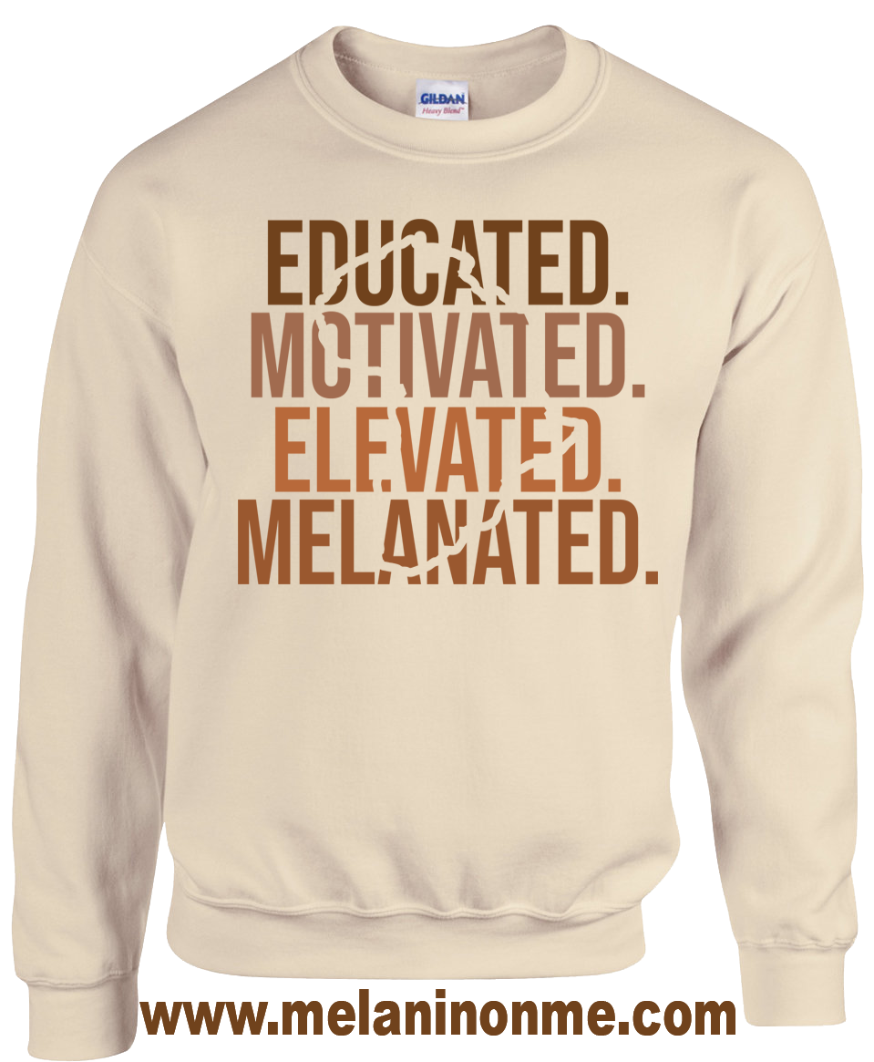 Educated Motivated Elevated Melanated (Limited Edition) Sweatshirt