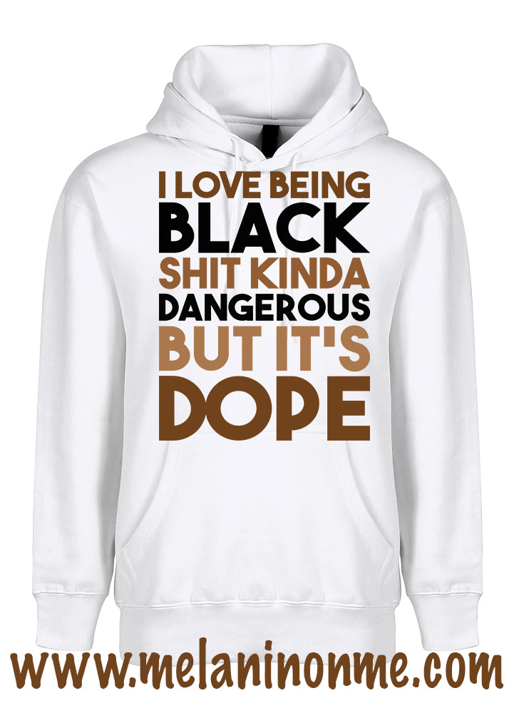 I Love Being Black Shit Kinda Dangerous But Dope