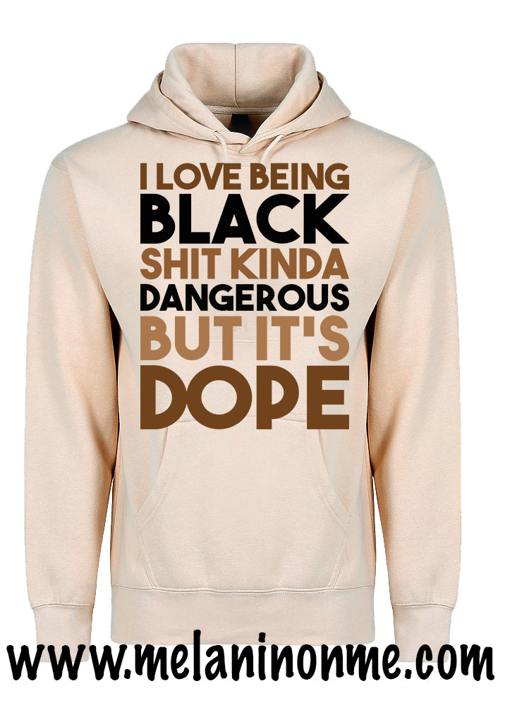 I Love Being Black Shit Kinda Dangerous But Dope