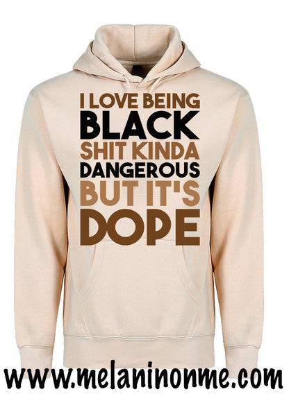 I Love Being Black Shit Kinda Dangerous But Dope
